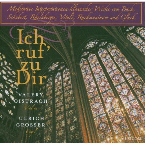 Ich Ruf' Zu Dir - Valery Oistrach, Ulrich Grosser, Valery/Grosser,Ulrich Oistrach. (CD)