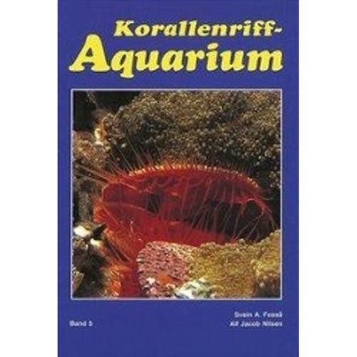 Das Korallenriff-Aquarium: Bd.5 Korallenriff-Aquarium- Band 5 - Svein A. Fossa, Alf J. Nilsen, Gebunden