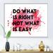East Urban Home Do What Is Right Not What Is Easy I - Textual Art on Canvas Metal in Pink | 24 H x 32 W x 1 D in | Wayfair