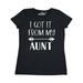 Inktastic I Got It From My Aunt Adult Women's T-Shirt Female