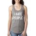 I Hate People Antisocial Introvert Humor Ladies Racerback Tank Top, Heather Grey, Small