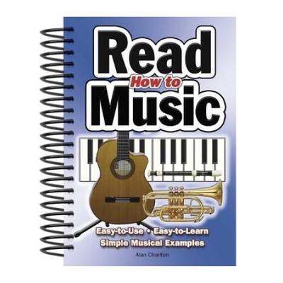 How To Read Music: Easy-To-Use, Easy-To-Learn; Simple Musical Examples