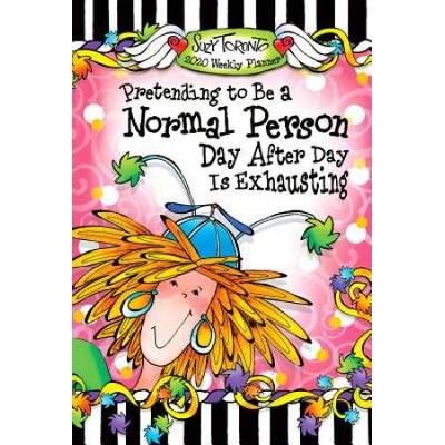Blue Mountain Arts 2020 Weekly & Monthly Planner Pretending To Be A Normal Person Day After Day Is Exhausting 8 X 6 In. Spiral-Bound Date Book By Suzy Toronto