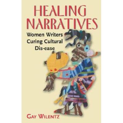 Healing Narratives: Women Writers Curing Cultural ...