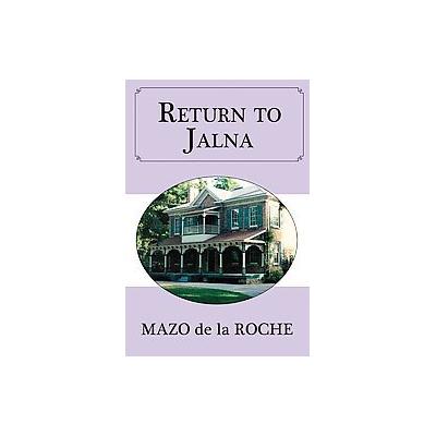 Return to Jalna by Mazo De LA Roche (Paperback - Dundurn Pr Ltd)