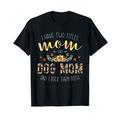 I Have Two Titles Mom and Dog Mom Sonnenblume Dog Lover Mama T-Shirt