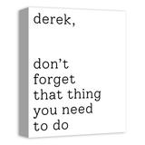 Trinx Don't Forget That Thing - Unframed Print on Canvas in Black/White | 14 H x 11 W x 1.25 D in | Wayfair B464FC1A419E4459BE08A6DEB5AECC37