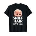 Sniff Hair. Don't Care. Anti Joe Biden T-Shirt Lustige Parodie T-Shirt