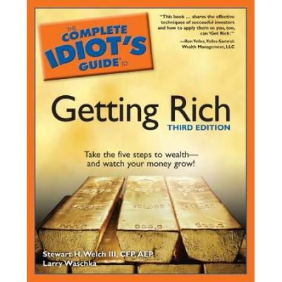 The Complete Idiot's Guide to Getting Rich, 3E