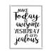 Stupell Industries 64_Today's Awesome So Yesterday's Jealous Phrase Black Stretched Canvas Wall Art By Ashley Calhoun Canvas in White | Wayfair