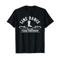 Linedance Bis Die Füße Brennen Line Dance T-Shirt