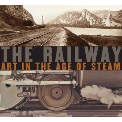 The Railway: Art In The Age Of Steam