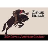 Buyenlarge Zirkus Busch: Jack Joyce, American Cowboy Vintage Advertisement in Black | 24 H x 36 W x 1.5 D in | Wayfair 0-587-00889-xC2436