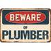 SignMission Beware of Plumber Sign Plastic in Blue/Brown/Red | 11 H x 17 W x 0.1 D in | Wayfair Z-1117-BW-Plumber