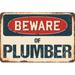 SignMission Beware of Plumber Sign Plastic in Blue/Brown/Red | 5 H x 7 W x 0.1 D in | Wayfair Z-D-5-BW-Plumber
