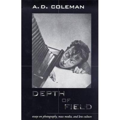 Depth Of Field: Essays On Photography, Mass Media, And Lens Culture