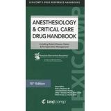 Anesthesiology & Critical Care Drug Handbook: Including Select Disease States & Perioperative Management