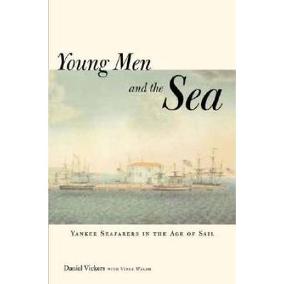 Young Men and the Sea: Yankee Seafarers in the Age...