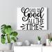 Trinx God Is Good All The Time Christian Wall Art Print Ready to Hang Canvas in Black | 12 H x 16 W x 1.25 D in | Wayfair
