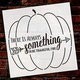There is Always Something to Be Thankful for Pumpkin Stencil by StudioR12 Wood Sign Word Art Reusable Thanksgiving Holiday Painting Chalk Mixed Multi-Media DIY Home - Choose Size 9 x 9