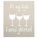 At My Age I Need Glasses Stencil by StudioR12 Wine Themed Word Art - Large 15 x 17.5-inch Reusable Mylar Template Painting Chalk Mixed Media Use for Wall Art DIY Home Decor - STCL1315_4