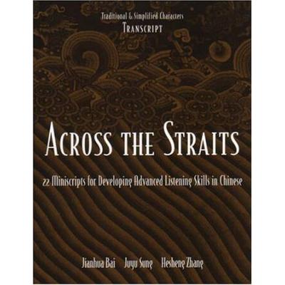 Across The Straits Textbook Miniscripts For Developing Advanced Listening Skills Traditional Character Textbook Ct Asian Languages Series