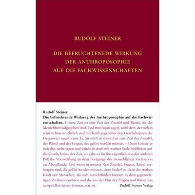Die Befruchtende Wirkung Der Anthroposophie Auf Die Fachwissenschaften - Rudolf Steiner, Leinen