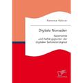Digitale Nomaden. Autonomie Und Abhängigkeiten Der Digitalen Selbstständigkeit - Ramona Hübner, Kartoniert (TB)