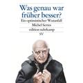 Was Genau War Früher Besser? - Michel Serres, Taschenbuch