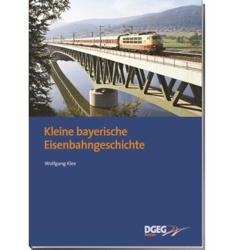 Kleine Bayerische Eisenbahngeschichte - Wolfgang Klee, Gebunden