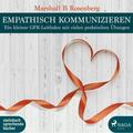 Empathisch Kommunizieren,1 Audio-Cd, 1 Mp3 - Marshall B. Rosenberg (Hörbuch)