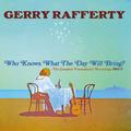 Who Knows What The Day Will Bring? ~ The Complete - Gerry Rafferty. (CD)