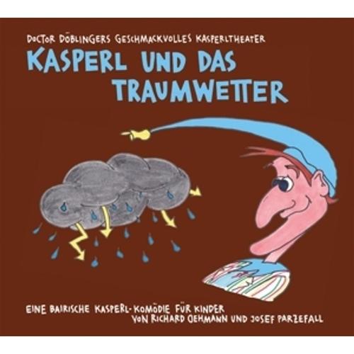 Kasperl Und Das Traumwetter - Doctor Döblingers Geschmackvolles Kasperltheater. (CD)