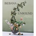 Ikebana Unbound - Amanda Luu, Ivanka Matsuba, Gebunden