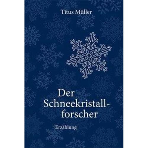 Der Schneekristallforscher Von Titus Müller, Kartoniert (Tb), 2020, 3863342801