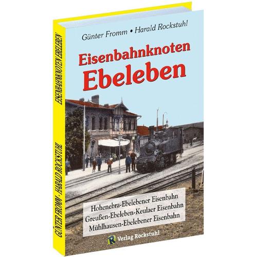 Eisenbahnknoten Ebeleben - Günter Fromm, Harald Rockstuhl, Gebunden
