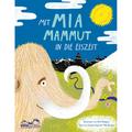Mit Mia Mammut In Die Eiszeit - Mike Benton, Gebunden