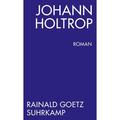 Johann Holtrop. Abriss Der Gesellschaft - Rainald Goetz, Taschenbuch