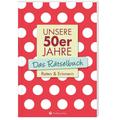 Unsere 50Er Jahre - Das Rätselbuch - Wolfgang Berke, Ursula Herrmann, Kartoniert (TB)