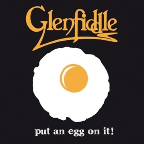 Put An Egg On It! - Glenfiddle, Glenfiddle. (CD)