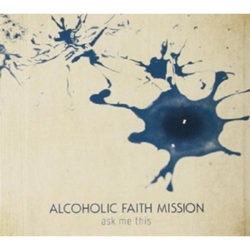 Ask Me This Von Alcoholic Faith Mission, Alcoholic Faith Mission, Cd