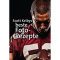 Scott Kelbys Beste Foto-Rezepte - Scott Kelby, Gebunden