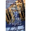 Die Pariser Abende Des Roland Barthes - Hanns-Josef Ortheil, Roland Barthes, Gebunden