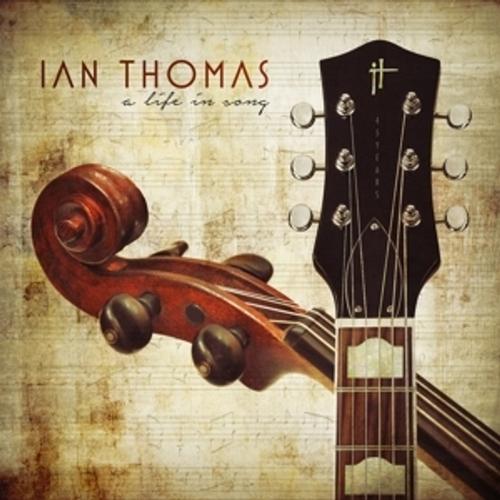 A Life In Song - Ian Thomas, Ian Thomas. (CD)