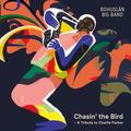 Chasin' The Bird - Bohuslän Big Band. (CD)