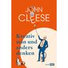 Kreativ Sein Und Anders Denken - Eine Anleitung Vom Legendären Monty Python-Komiker - John Cleese, Gebunden