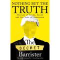 Nothing But The Truth - The Secret Barrister, Kartoniert (TB)