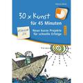 30 X Kunst Für 45 Minuten - Band 2 - Klasse 3/4.Bd.2 - Rebecka Wanke, Kartoniert (TB)