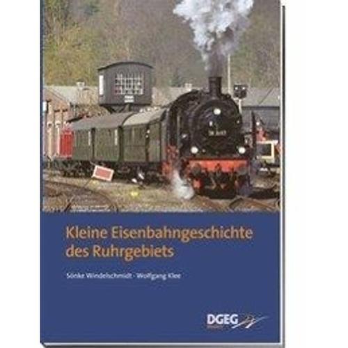 Kleine Eisenbahngeschichte des Ruhrgebiets - Sönke Windelschmidt, Wolfgang Klee, Gebunden