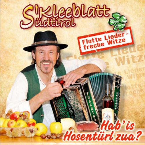 Hab' Is Hosentürl Zua? Flotte - S' Kleeblatt Aus Südtirol, S' Kleeblatt Aus Südtirol. (CD)